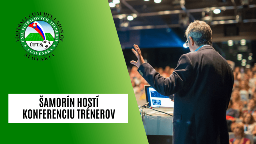Vynikajúca príležitosť pre trénerov SFZ. V Šamoríne sa uskutoční veľká dvojdňová konferencia. 